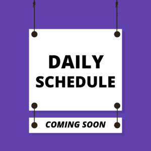 Daily Schedule Coming Soon